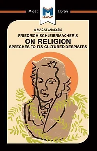 An Analysis of Friedrich Schleiermacher's On Religion: Speeches to its Cultured Despisers