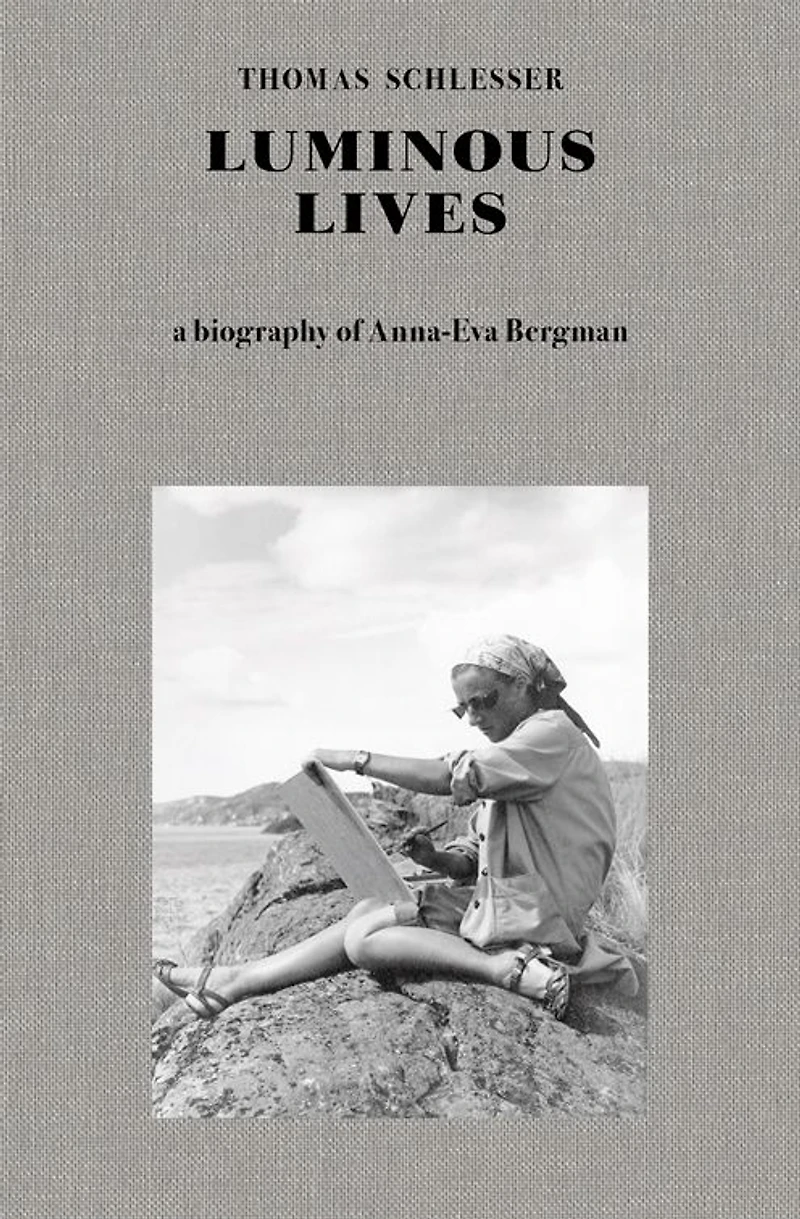 Luminous Lives: A Biography of Anna-Eva Bergman