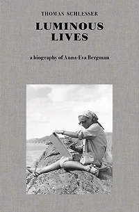 Luminous Lives: A Biography of Anna-Eva Bergman