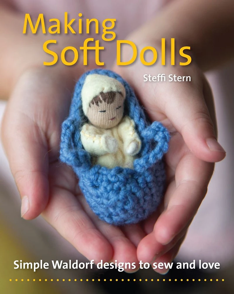 Making Soft Dolls: Simple Waldorf Designs to Sew and Love