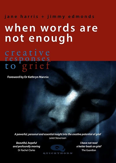 When Words Are Not Enough: creative responses to grief