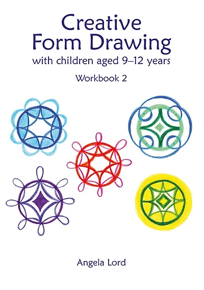 Creative Form Drawing with Children Aged 9-12 years: Workbook 2