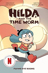 Hilda and the Time Worm: Hilda Netflix Tie-In 4