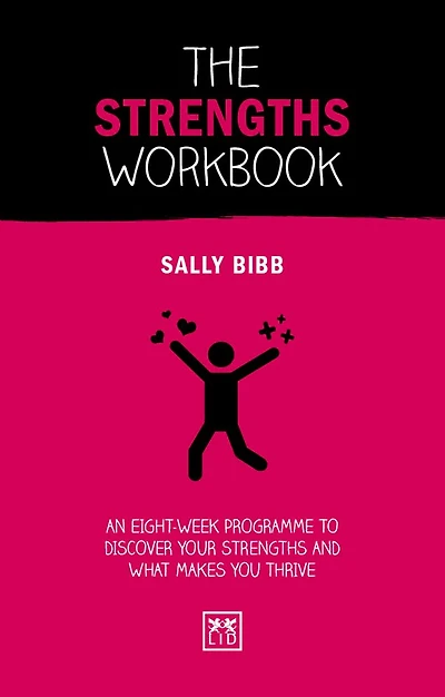 The Strengths Workbook: An Eight-Week Programme to Discover Your Strengths and What Makes You Thrive