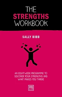 The Strengths Workbook: An Eight-Week Programme to Discover Your Strengths and What Makes You Thrive