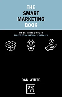 The Smart Marketing Book: Definitive Guide to Effective Strategies