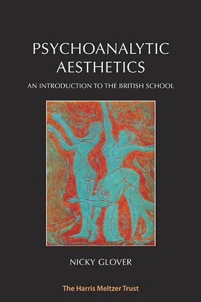 Psychoanalytic Aesthetics: An Introduction to the British School