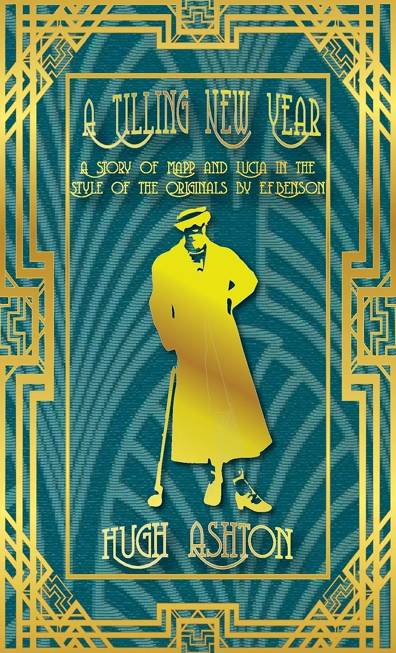 A Tilling New Year: Story of Mapp & Lucia the Style Originals by E.F.Benson (Mapp pastiches, #4)