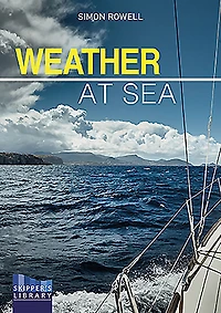 Weather at Sea: A Cruising Skipper's Guide to the