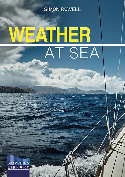 Weather at Sea: A Cruising Skipper's Guide to the