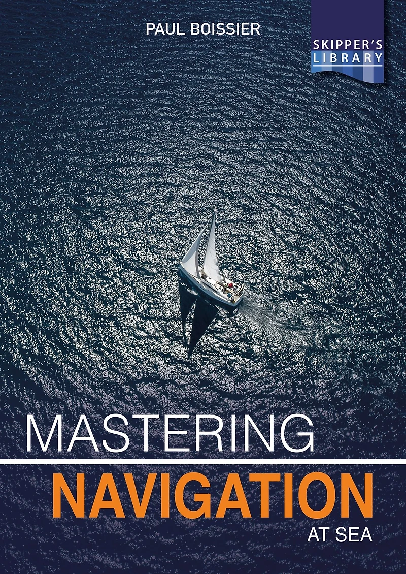 Mastering Navigation at Sea: De-Mystifying for the Cruising Skipper