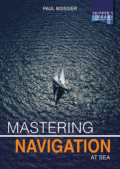 Mastering Navigation at Sea: De-Mystifying for the Cruising Skipper