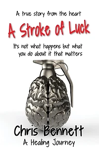 A Stroke of Luck: A Healing Journey Recovering From A Stroke
