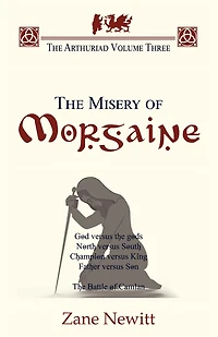 The Arthuriad Volume Three: Misery of Morgaine