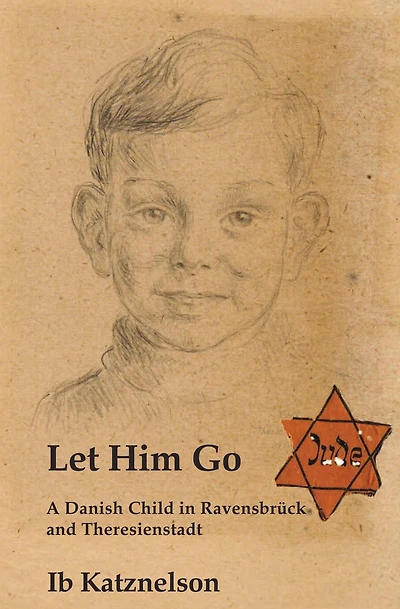 Let him Go: A Danish Child Ravensbrück and Theresienstadt