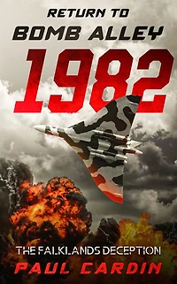 Return to Bomb Alley 1982: The Falklands Deception