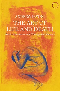 The Art of Life and Death: Radical Aesthetics Ethnographic Practice