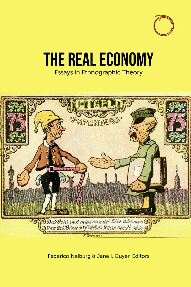 The Real Economy: Essays Ethnographic Theory