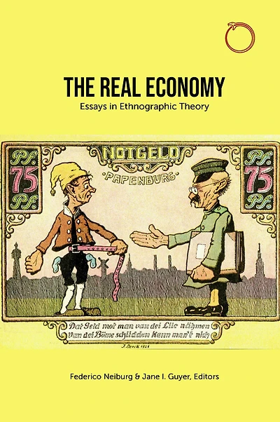 The Real Economy: Essays Ethnographic Theory