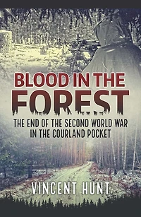 Blood the Forest: end of Second World War Courland Pocket
