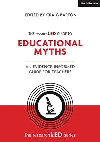 The researchED guide to Education Myths: An evidence-informed for teachers