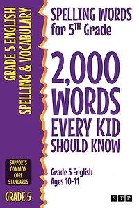 Spelling Words for 5th Grade: 2,000 Words Every Kid Should Know (Grade 5 English Ages 10-11)