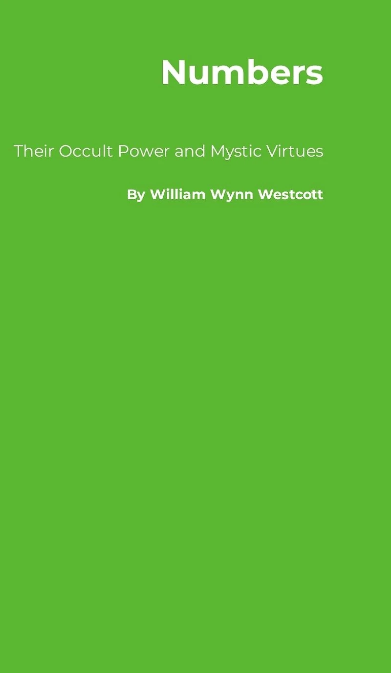 Numbers: Their Occult Power and Mystic Virtues