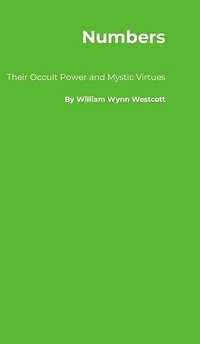 Numbers: Their Occult Power and Mystic Virtues