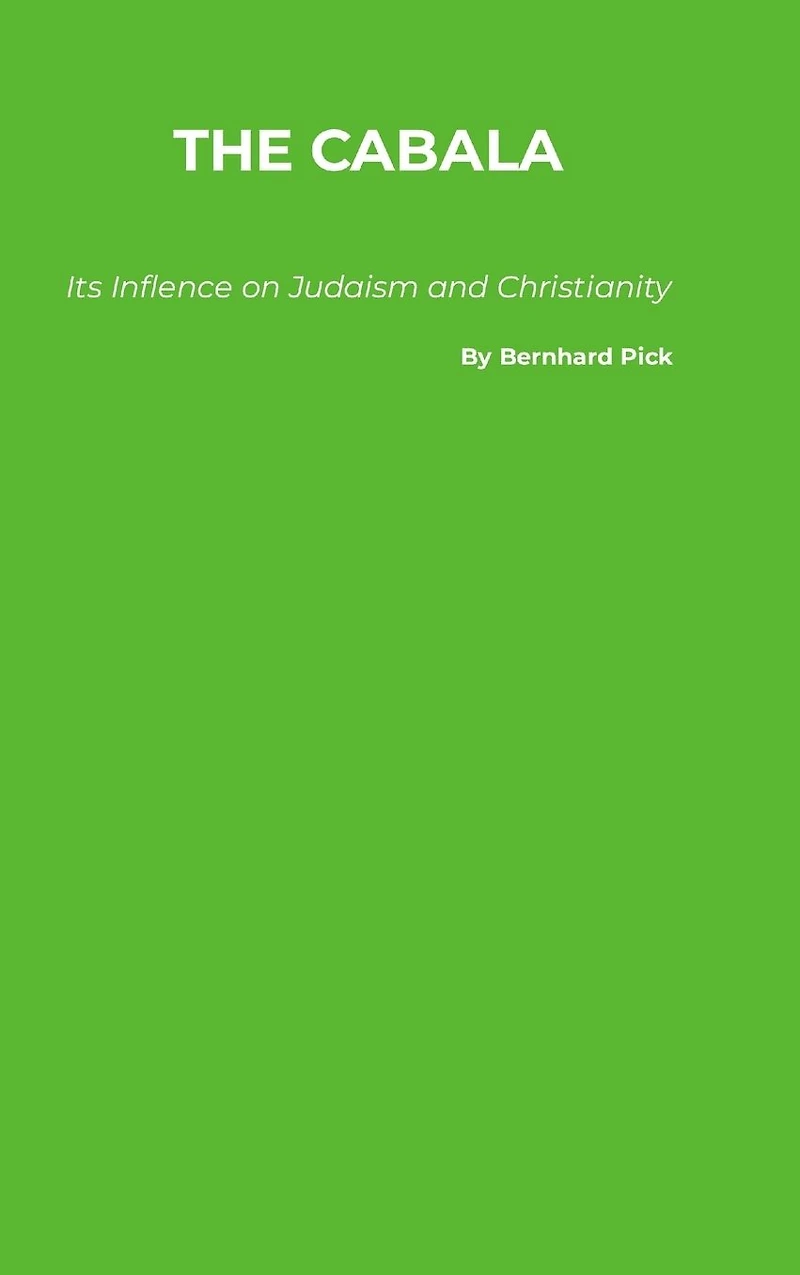 The Cabala (Kaballah): Its Influence on Judaism and Christianity