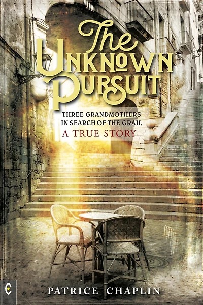 the Unknown Pursuit: Three Grandmothers Search of Grail - A True Story