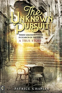 the Unknown Pursuit: Three Grandmothers Search of Grail - A True Story