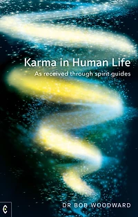 Karma Human Life: As Received through Spirit Guides