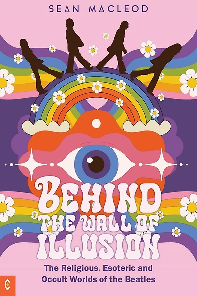 Behind the Wall of Illusion: Religious, Esoteric and Occult Worlds Beatles
