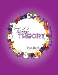 Thinking Theory Prep Book (American Edition): Straight-forward, practical and engaging music theory for young students