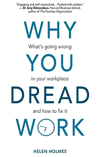Why You Dread Work: What's Going Wrong Your Workplace and How to Fix It