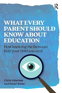 What Every Parent Should Know about Education: How Knowing the Facts Can Help Your Child Succeed