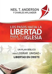 Los Pasos Hacia la Libertad para tu Iglesia - Ministerio - OrganizaciÃ¯Â¿Â½n: Un plan bÃ¯Â¿Â½blico para lograr unidad y libertad en Cristo