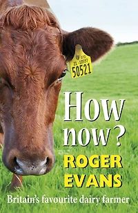 How Now?: Britain's Favourite Dairy Farmer