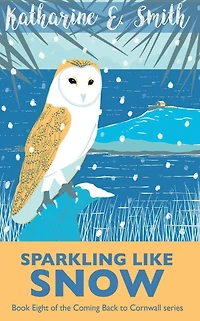Sparkling Like Snow: Book Eight of the Coming Back to Cornwall series
