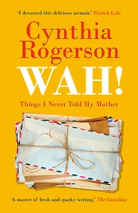 Wah! Things I Never Told My Mother