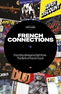 French Connections: From Discotheque to Daft Punk - The Birth of Touch