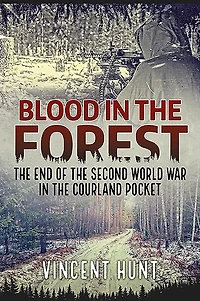 Blood the Forest: end of Second World War Courland Pocket