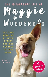 the Miraculous Life of Maggie Wunderdog