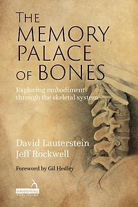 the Memory Palace of Bones: Exploring Embodiment through Skeletal System