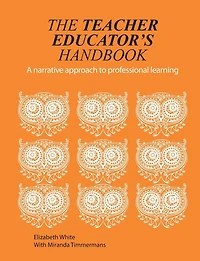The Teacher Educator's Handbook: A Narrative Approach to Professional Learning