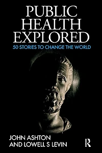 Public Health Explored: 50 Stories to Change the World