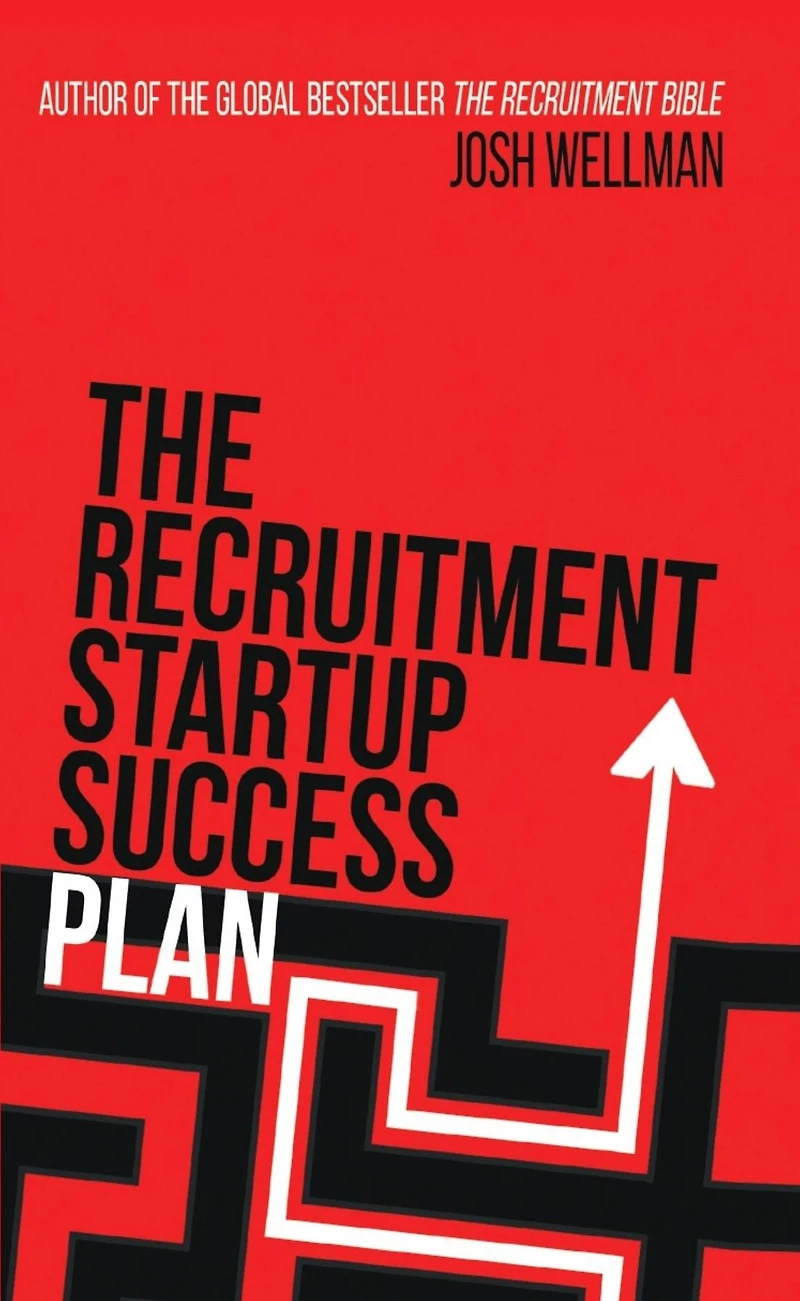 The recruitment Startup Success Plan: a step-by-step guide that explains how to set up and run successful agency