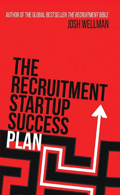 The recruitment Startup Success Plan: a step-by-step guide that explains how to set up and run successful agency