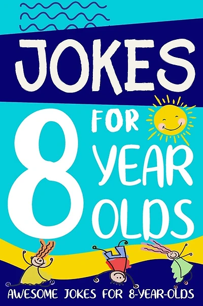 Jokes for 8 Year Olds: Awesome Jokes for 8 Year Olds: Birthday - Christmas Gifts for 8 Year Olds