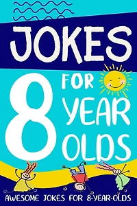 Jokes for 8 Year Olds: Awesome Jokes for 8 Year Olds: Birthday - Christmas Gifts for 8 Year Olds